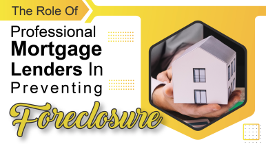 The Role Of Professional Mortgage Lenders In Preventing Foreclosure