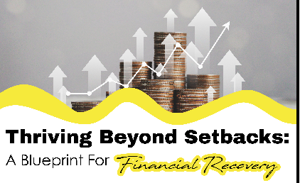 Thriving Beyond Setbacks: A Blueprint for Financial Recovery.